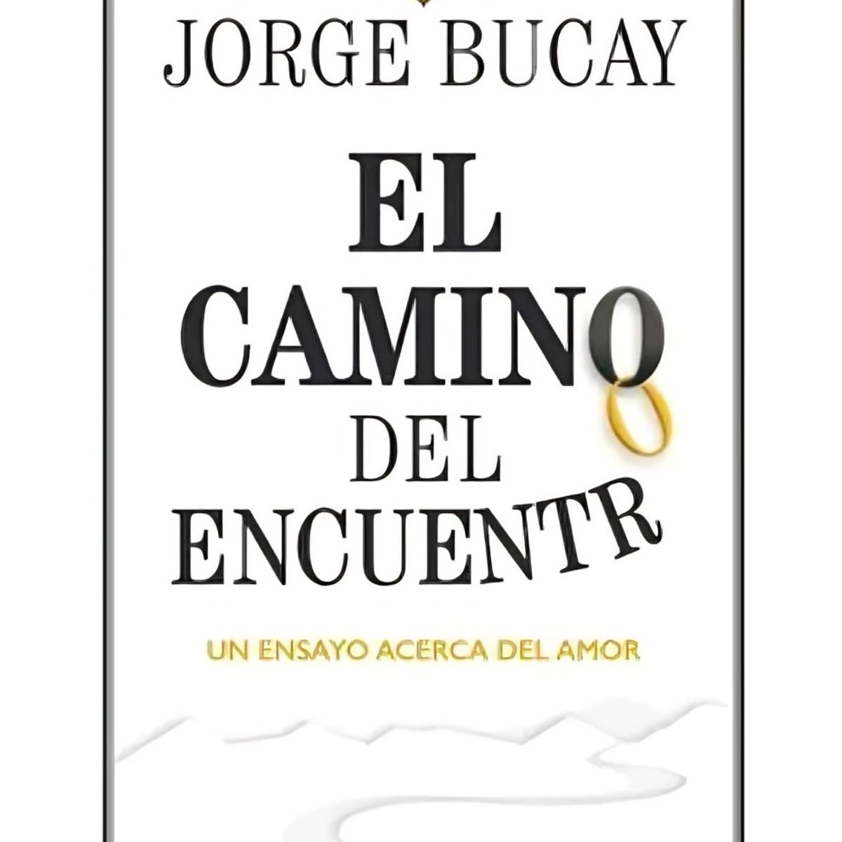 TOP10BOOKS - LIBRO El Camino Del Encuentro Un Ensayo Acerca Del Amor