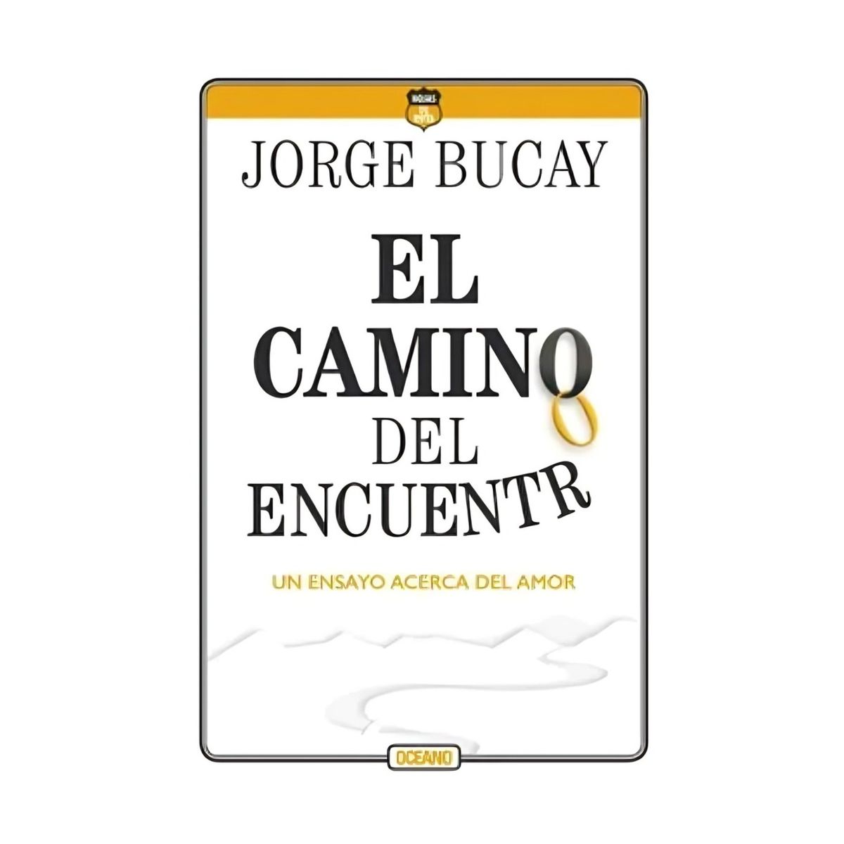 TOP10BOOKS - LIBRO El Camino Del Encuentro Un Ensayo Acerca Del Amor