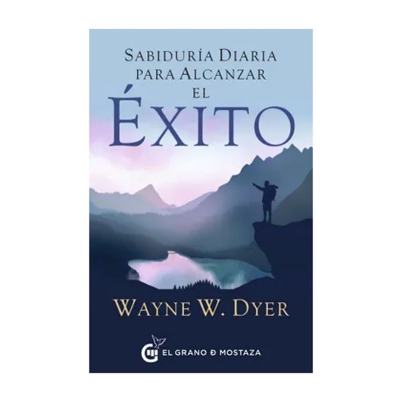 TOP10BOOKS - LIBRO SABIDURIA DIARIA PARA ALCANZAR EL EXITO / WAYNE W. DYER / EL GRANO DE MOS