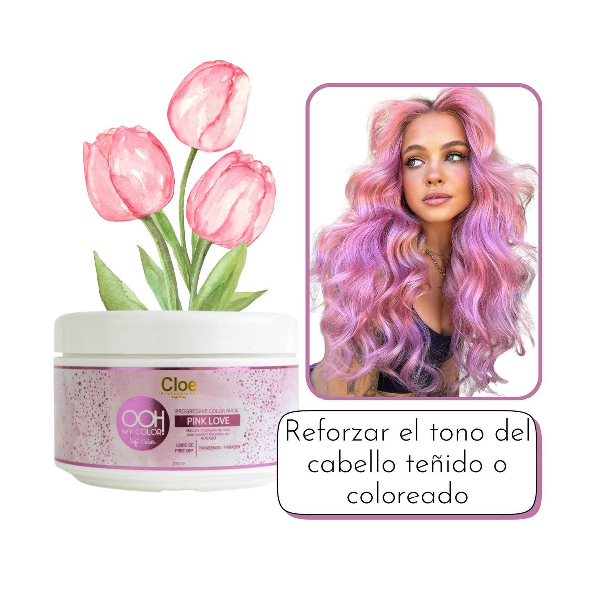 CLOE - Mascara Cloe  Pink Love Ooh My Color 270gr Matizadora de Cabello Rosa