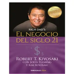 DEBOLSILLO - EL NEGOCIO DEL SIGLO XXI KIYOSAKI, ROBERT T.