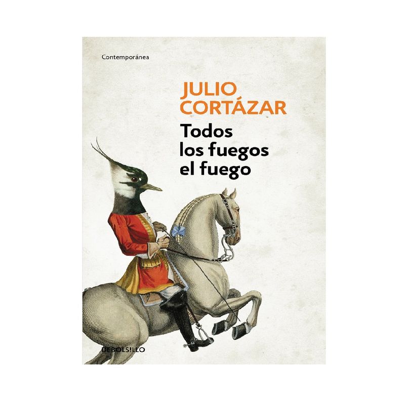 DEBOLSILLO - TODOS LOS FUEGOS EL FUEGO CORTAZAR JULIO