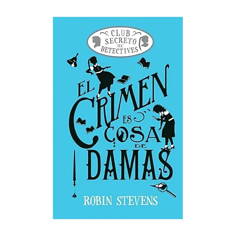 TOP10BOOKS - LIBRO EL CRIMEN ES COSA DE DAMAS / ROBIN STEVENS / ALMA