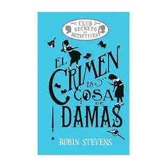 TOP10BOOKS - LIBRO EL CRIMEN ES COSA DE DAMAS / ROBIN STEVENS / ALMA