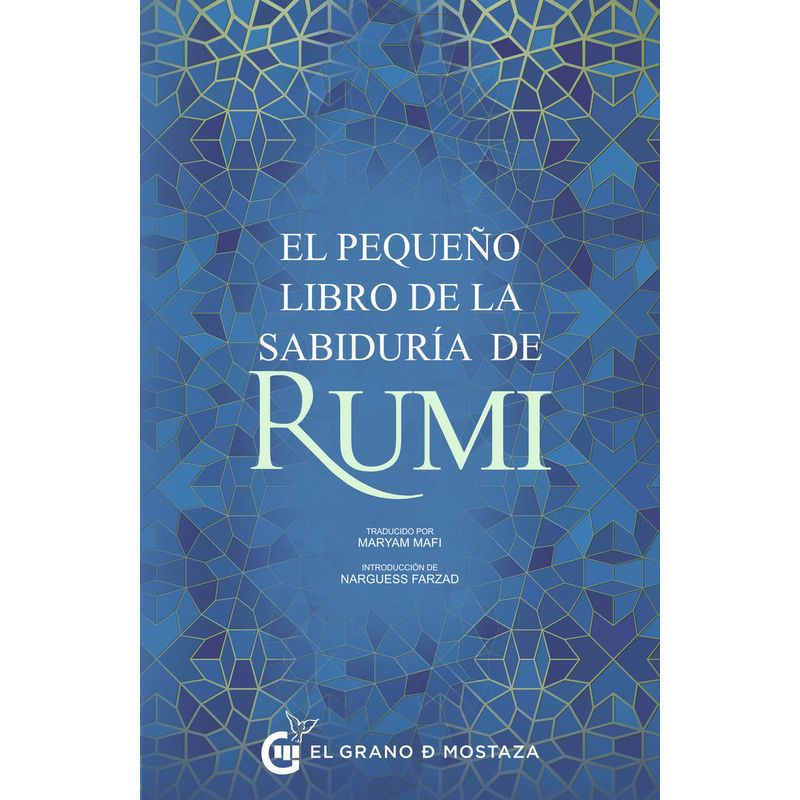 EL GRANO DE MOSTAZA - El Pequeño Libro De La Sabiduría De Rumi - Rumi