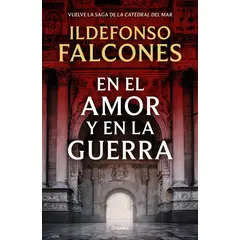 GRIJALBO - Libro En el amor y en la guerra (LCDM 3) - I. Falcones