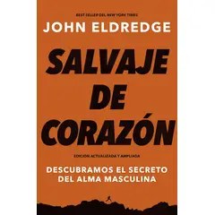 GRUPO NELSON - Libro Salvaje de Corazón - John Eldredge