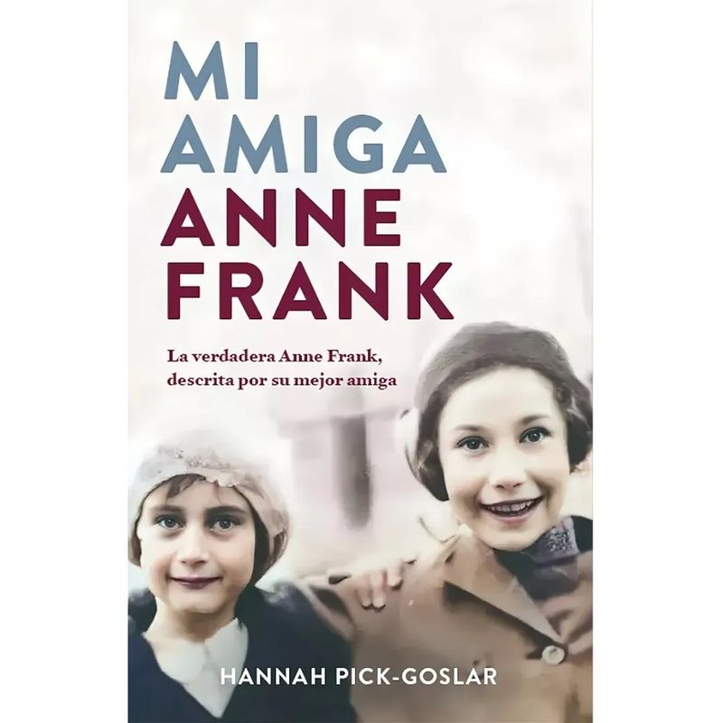 PLAZA & JANES - Libro Mi Amiga Anne Frank - Hannah Pick Goslar