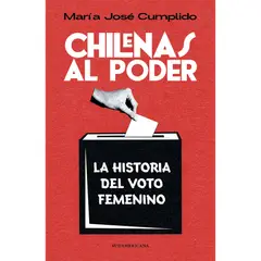 PENGUIN RANDOM HOUSE - Libro Chilenas Al Poder. Historia Del Voto Femenino