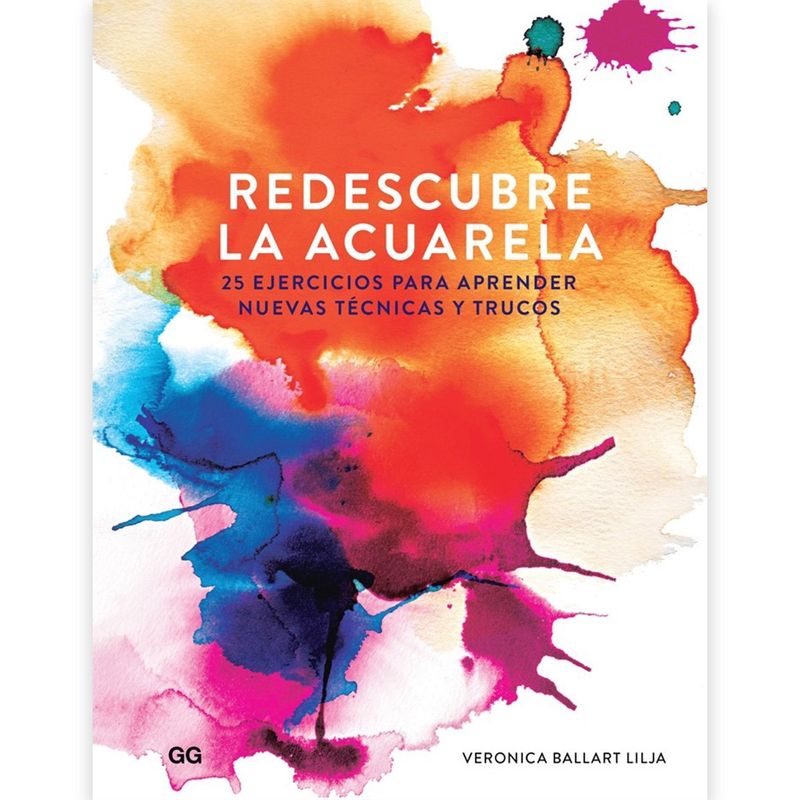 GUSTAVO GILI - Libro Redescubre la Acuarela 25 Ejercicios Veronica Lilja