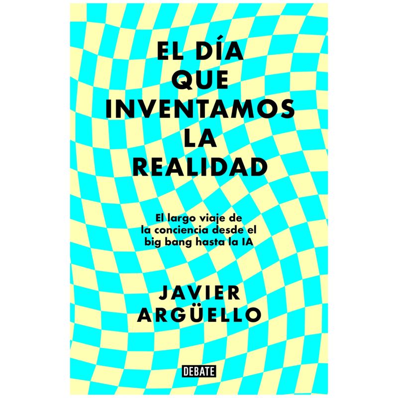 DEBATE - El Día Que Inventamos La Realidad