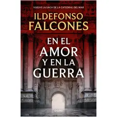 GRIJALBO - En El Amor Y En La Guerra (La Catedral Del Mar 3)