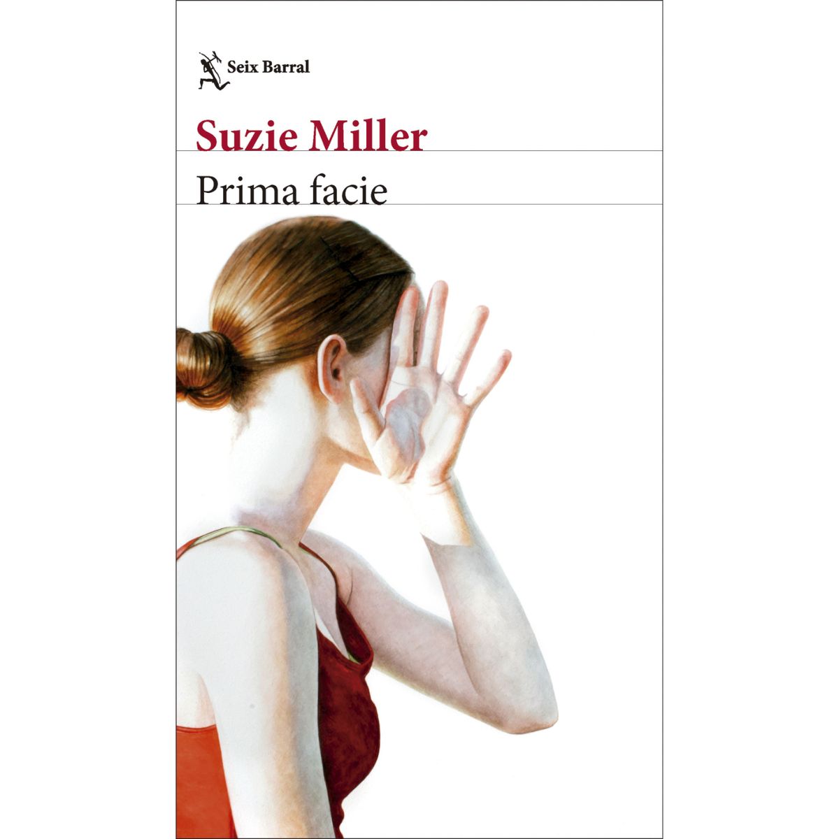 SEIX BARRAL - Prima Facie - Autor(a):  S.  Miller
