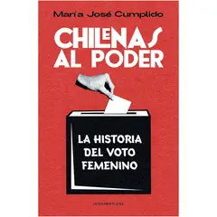 SUDAMERICANA - Chilenas Al Poder. Historia Del Voto Femenino