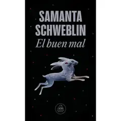 LITERATURA RANDOM HOUSE - El Buen Mal - Autor(a): Samanta Schweblin