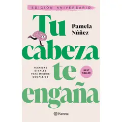 PLANETA - Libro Tu cabeza te engaña - Ed aniversario - Pamela Nuñez