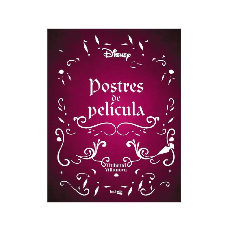 HACHETTE - POSTRES DE PELICULA . AUTOR, VILLANOVA,  THIBAUD