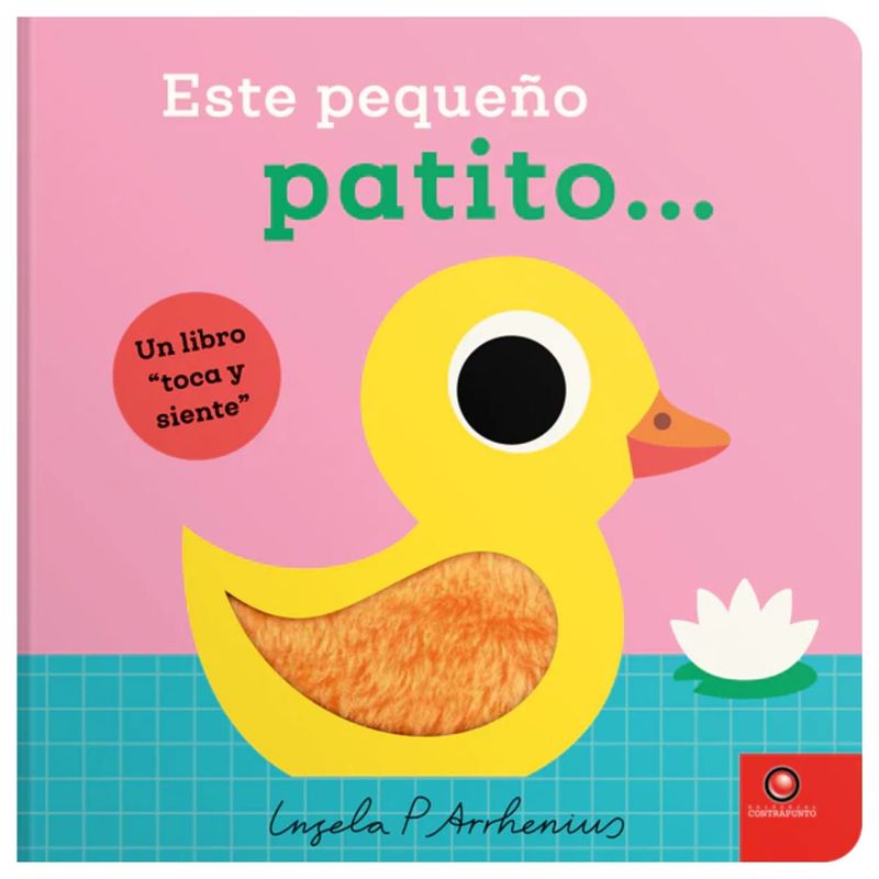 EDITORIAL CONTRAPUNTO - Un libro toca y siente - ESTE PEQUEÑO PATITO