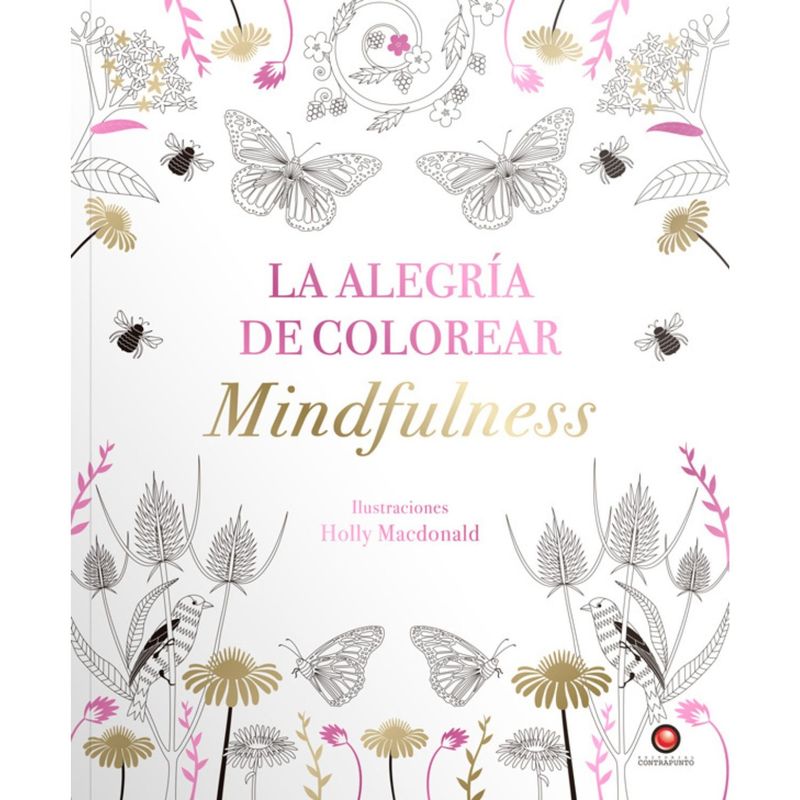 EDITORIAL CONTRAPUNTO - Libro LA ALEGRIA DE COLOREAR MINDFULNESS