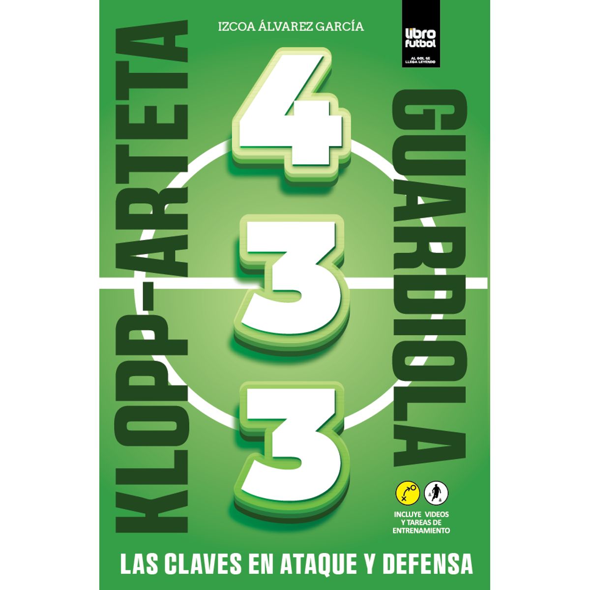 GENERICO - Libro 4-3-3 Las claves en ataque y defensa Klopp Arteta y Guardiola - Izcoa Álvarez García