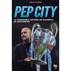GENERICO - Libro Pep City La formidable historia de Guardiola en Manchester - Pablo Vignone