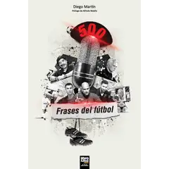 GENERICO - Libro 500 Frases del Fútbol - Diego Martín - Prólogo de Alfredo Relaño