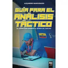 GENERICO - Guía para el Análisis Táctico El camino para ingresar al mundo del análisis - Alejandro Manograsso