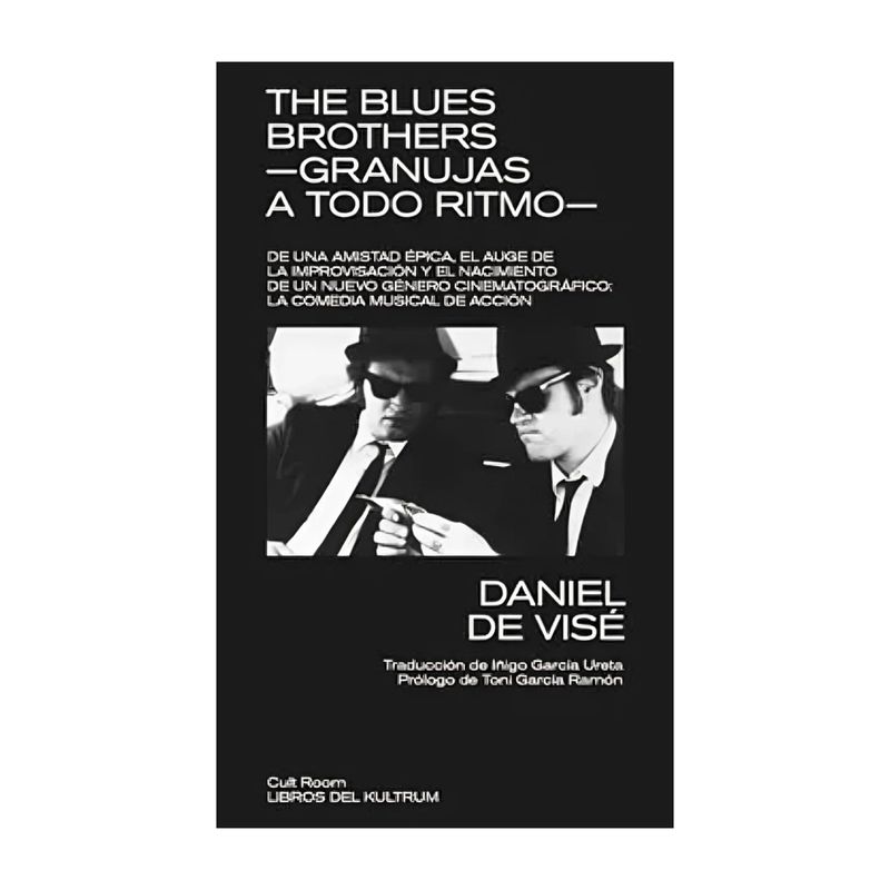 TOP10BOOKS - LIBRO THE BLUES BROTHERS. GRANUJAS A TODO RITMO / DE VISE DANIEL / KULTRUM