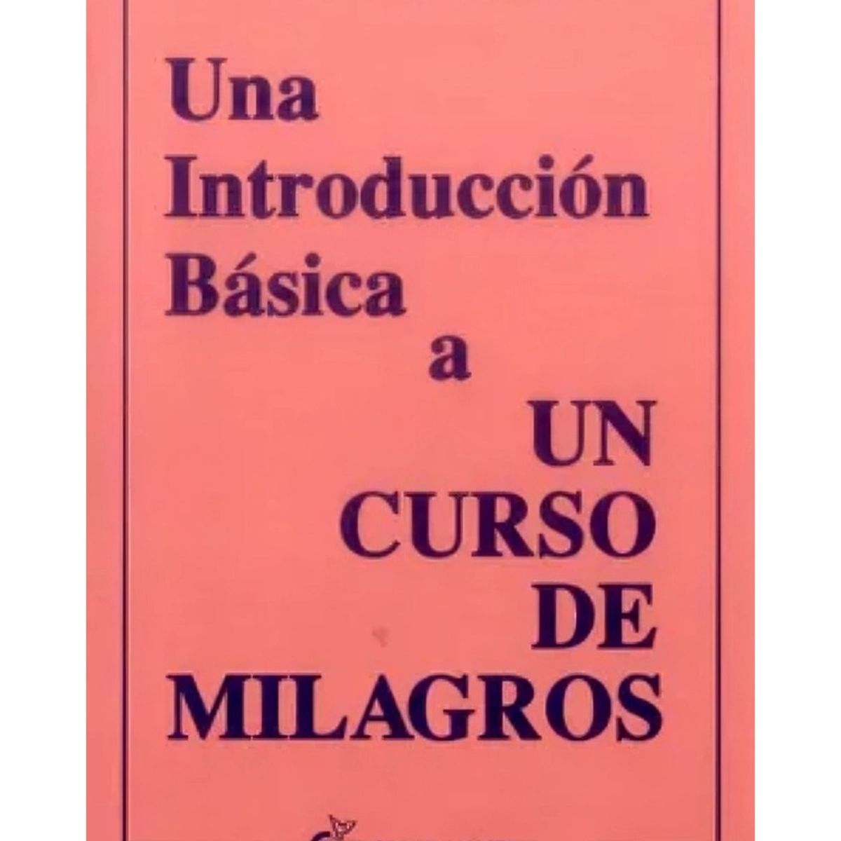 TOP10BOOKS - LIBRO UNA INTRODUCCION BASICA A UN CURSO DE MILAGROS / WAPNICK KENNETH / GRANO