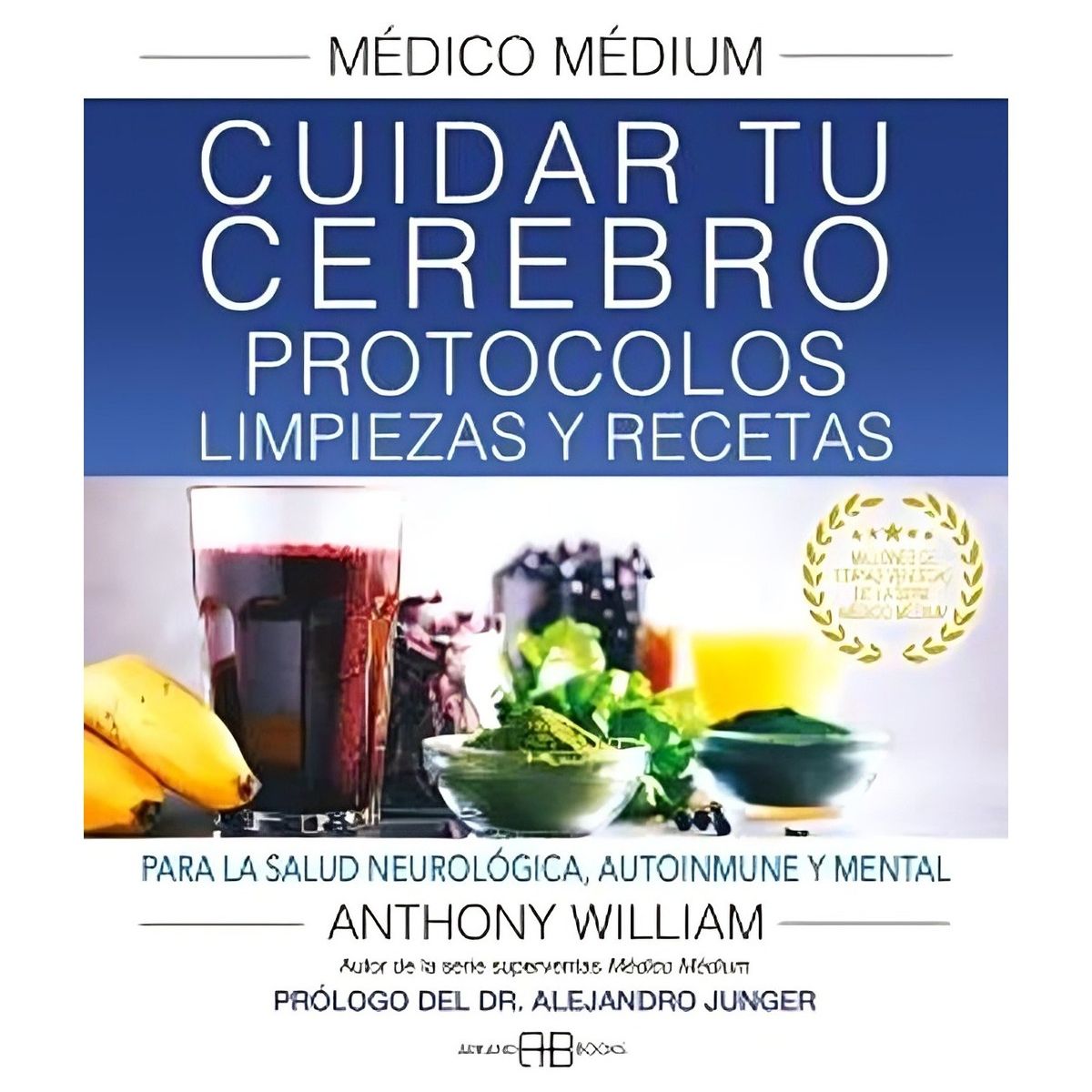 TOP10BOOKS - LIBRO MEDICO MEDIUM. CUIDAR TU CEREBRO: PROTOCOLOS, LIMPIEZAS Y RECETAS / WILLI