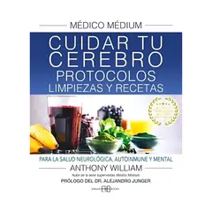 TOP10BOOKS - LIBRO MEDICO MEDIUM. CUIDAR TU CEREBRO: PROTOCOLOS, LIMPIEZAS Y RECETAS / WILLI