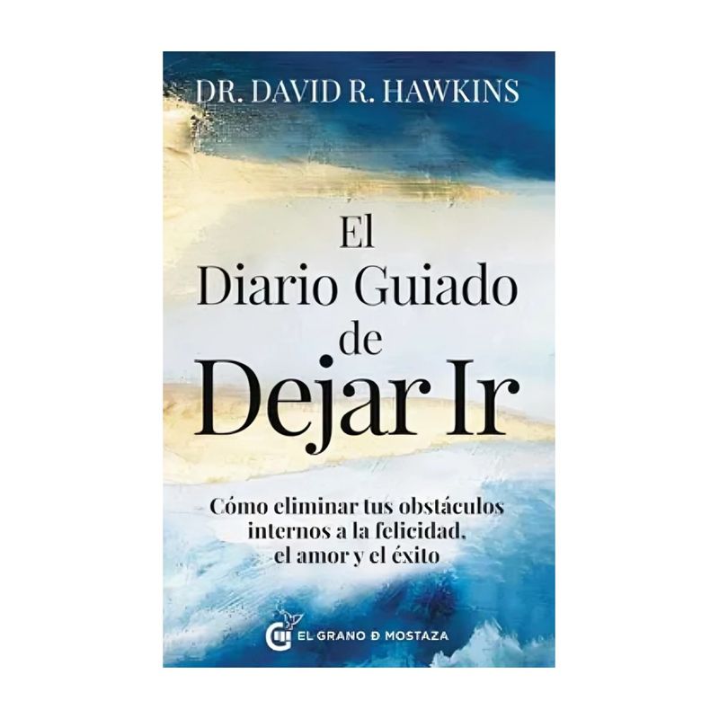 TOP10BOOKS - LIBRO EL DIARIO GUIADO DE DEJAR IR / HAWKINS DAVID / GRANO DE MOSTAZA
