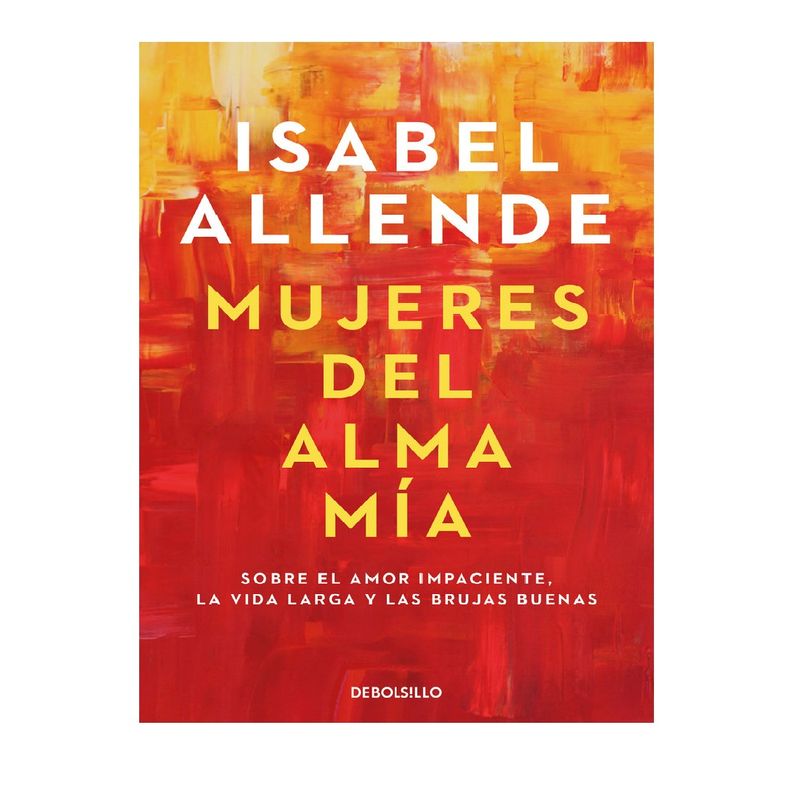 DEBOLSILLO - MUJERES DEL ALMA MIA ALLENDE ISABEL