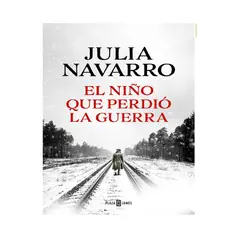 PLAZA & JANES - EL NIÑO QUE PERDIO LA GUERRA JULIA NAVARRO