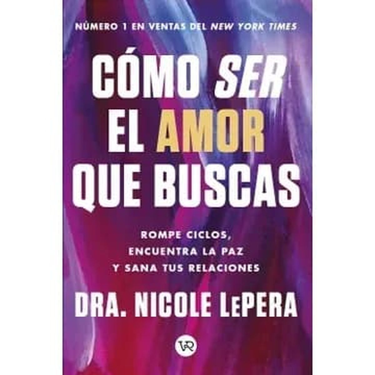 HITWAY MUSIC - CÓMO SER EL AMOR QUE BUSCAS TAPA RÚSTICA - DRA NICOLE LEPERA - LIBRO