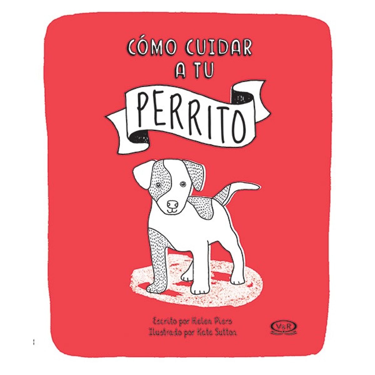 VERGARA Y RIBA - Como Cuidar A Tu Perrito