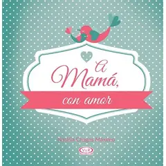 VERGARA Y RIBA - Libro A Mamá Con Amor