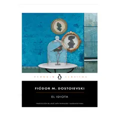 PENGUIN CLASICOS - EL IDIOTA AUTOR DOSTOIEVSKI FIODOR M