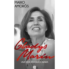 EDICIONES B - Gladys Marin. Una Vida Revolucionaria
