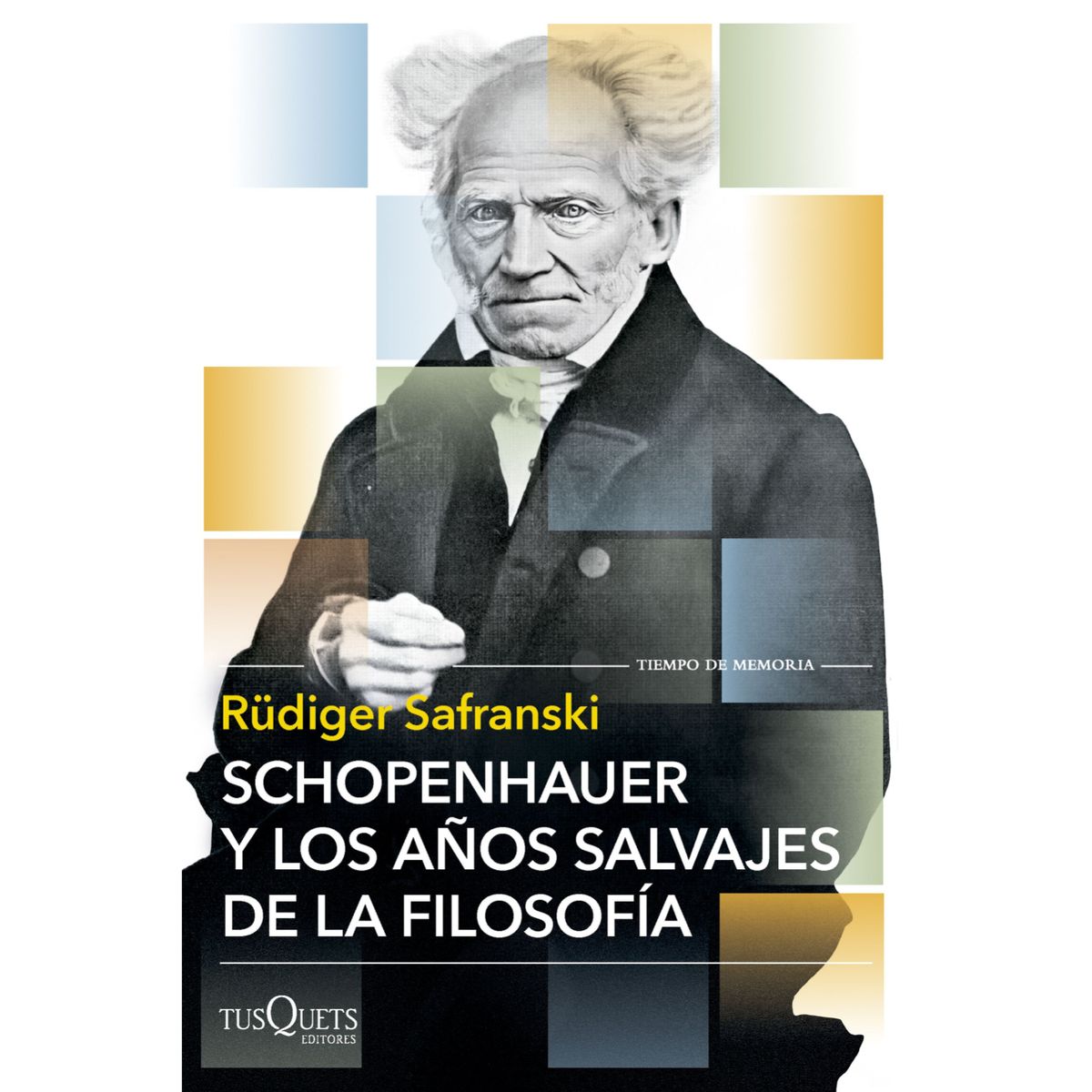 EDITORIAL TUSQUETS - Schopenhauer Y Los Años Salvajes De La Filosofía