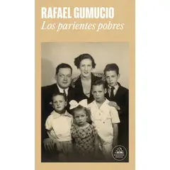 RANDOM HOUSE - Libro Los parientes pobres - Rafael Gumucio -
