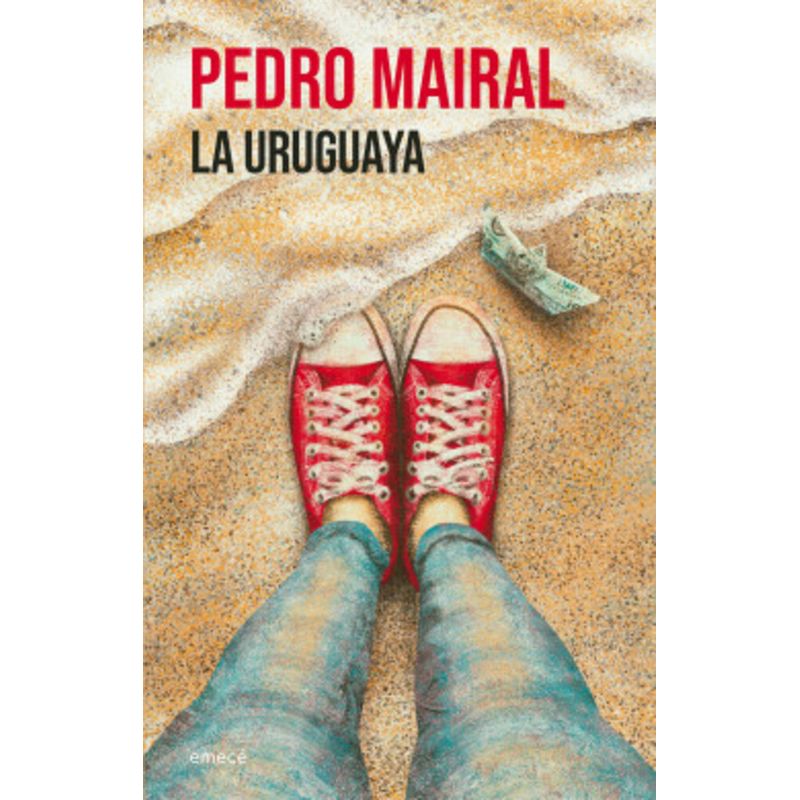 EMECE - Libro La uruguaya - Pedro Mairal