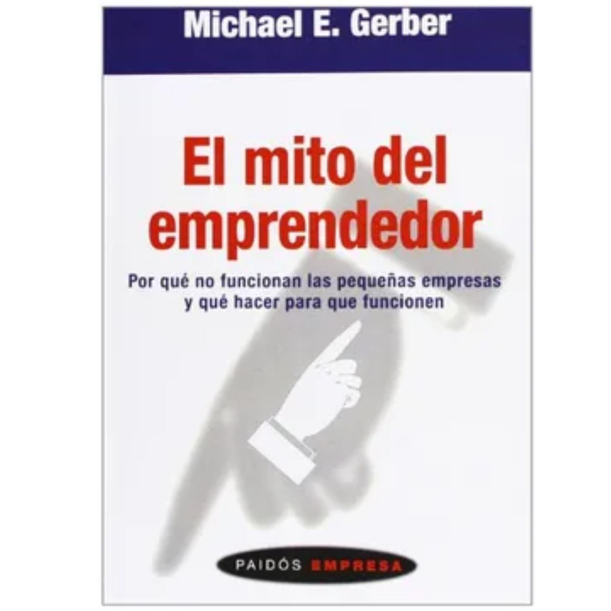 PAIDOS - El Mito Del Emprendedor De Gerber Michael E