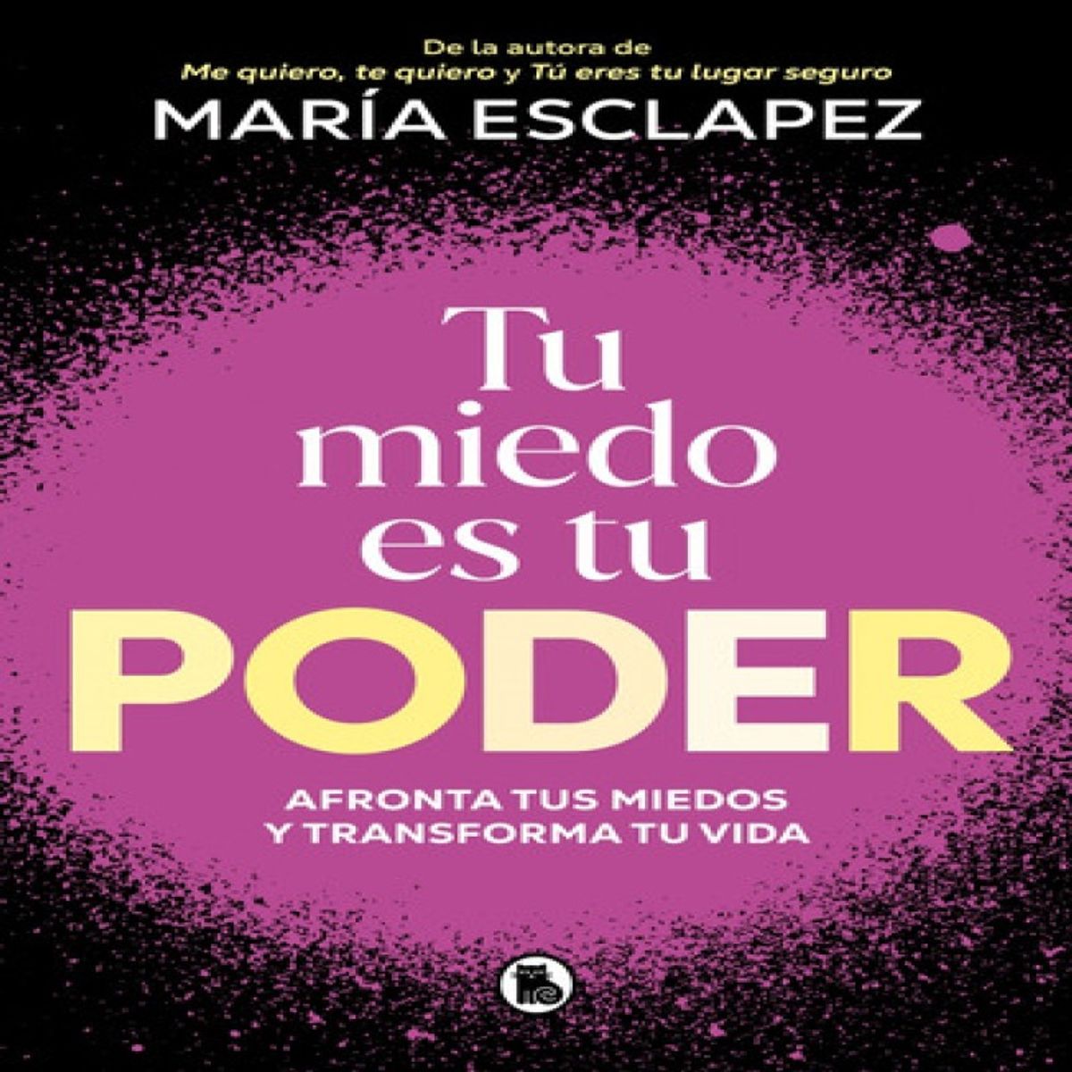 BRUGUERA - Tu Miedo Es Tu Poder  De María Esclapez