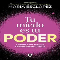 BRUGUERA - Tu Miedo Es Tu Poder De María Esclapez