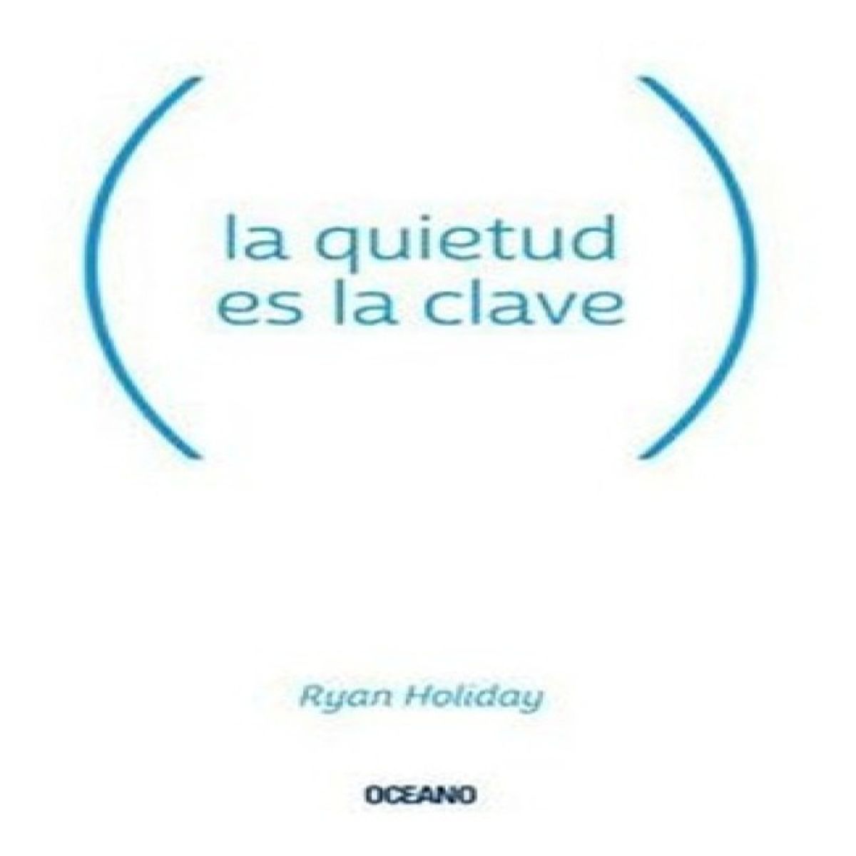 OCEANO - La Quietud Es La Clave - Ryan Holiday