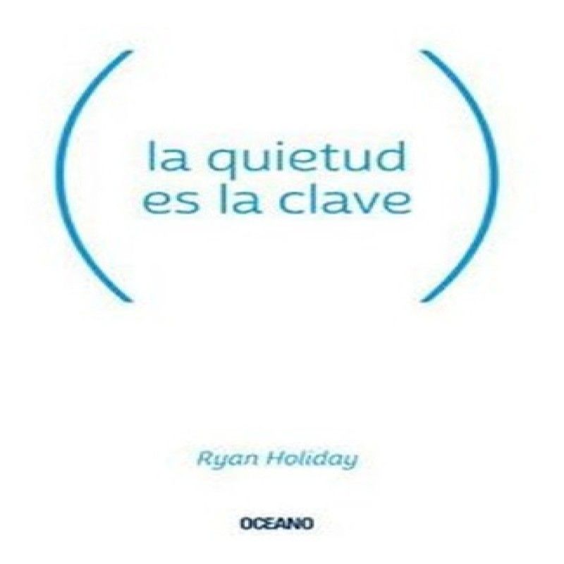 OCEANO - La Quietud Es La Clave - Ryan Holiday
