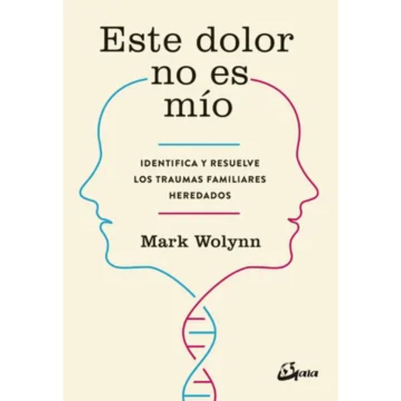 GAIA - Este Dolor No Es Mío De Mark Wolynn Gaia Ediciones Tapa Blanda