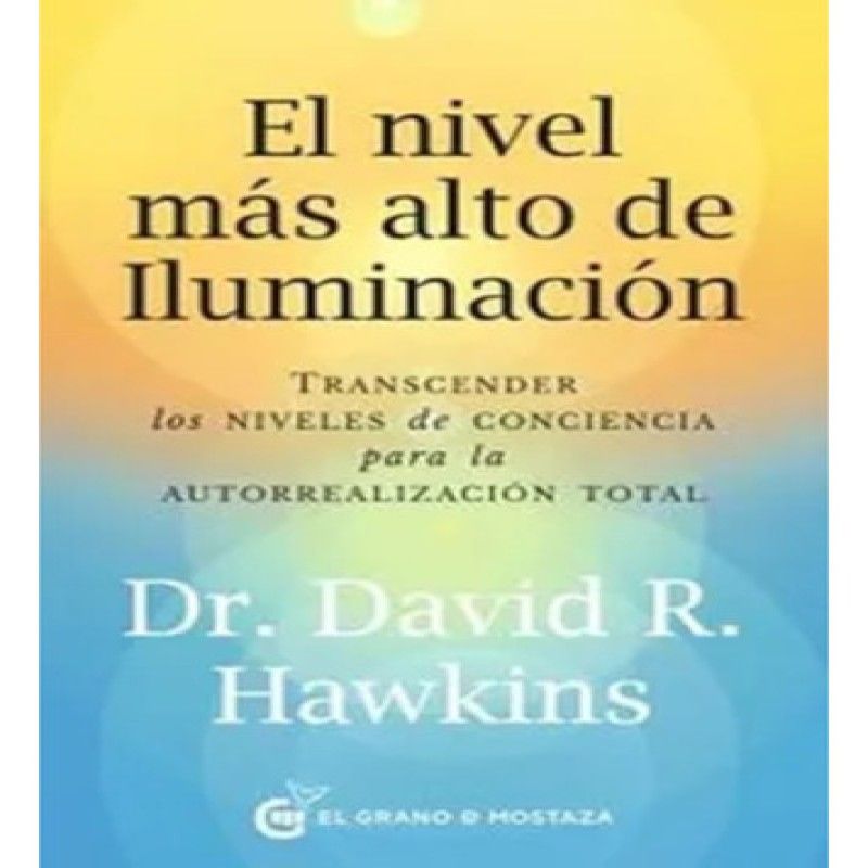 EL GRANO DE MOSTAZA - El Nivel Mas Alto De Iluminacion - David Hawkins