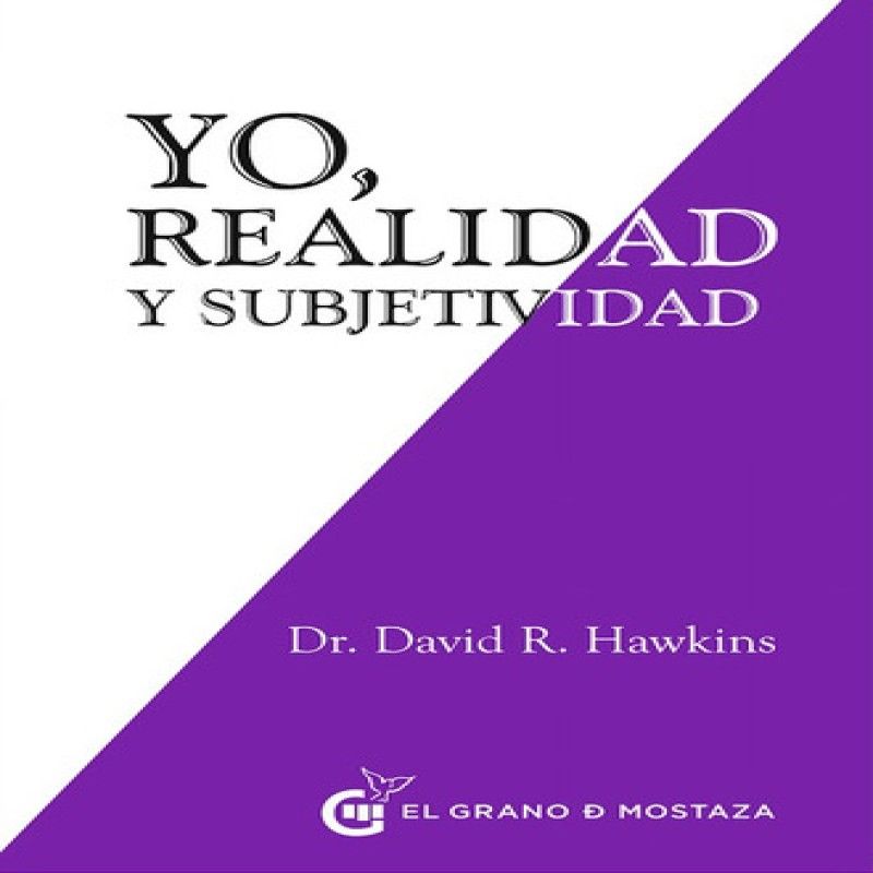 EL GRANO DE MOSTAZA - Yo Realidad Y Subjetividad - Hawkins David